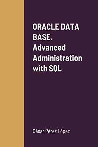oracle data base advanced administration with sql 1st edition perez 1716118794, 978-1716118791