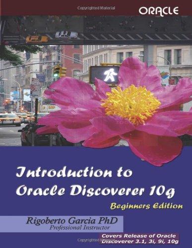 introduction to oracle discoverer 10g beginners edition 1st edition rigoberto garcia 1411664094,