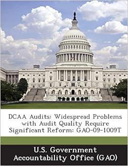 dcaa audits widespread problems with audit quality require significant reform: gao 09 1009t 1st edition u. s.