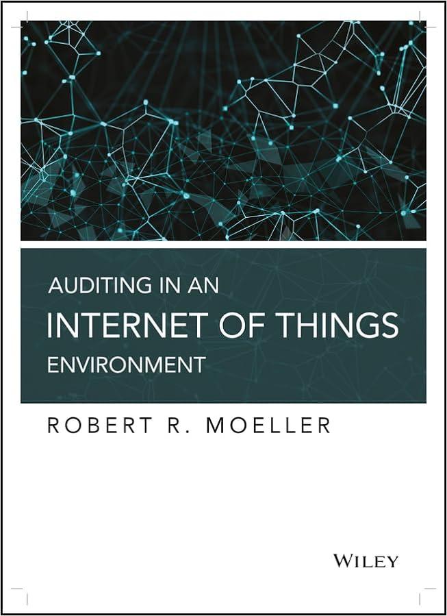 auditing in an internet of things environment 1st edition robert r. moeller 1119461669, 978-1119461661