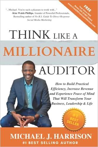 think like a millionaire auditor how to build practical efficiency increase revenue and experience peace of