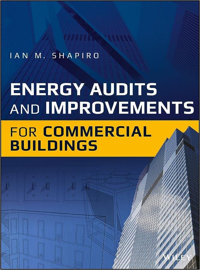 energy audits and improvements for commercial buildings 1st edition ian m. shapiro 1119084164, 978-1119084167
