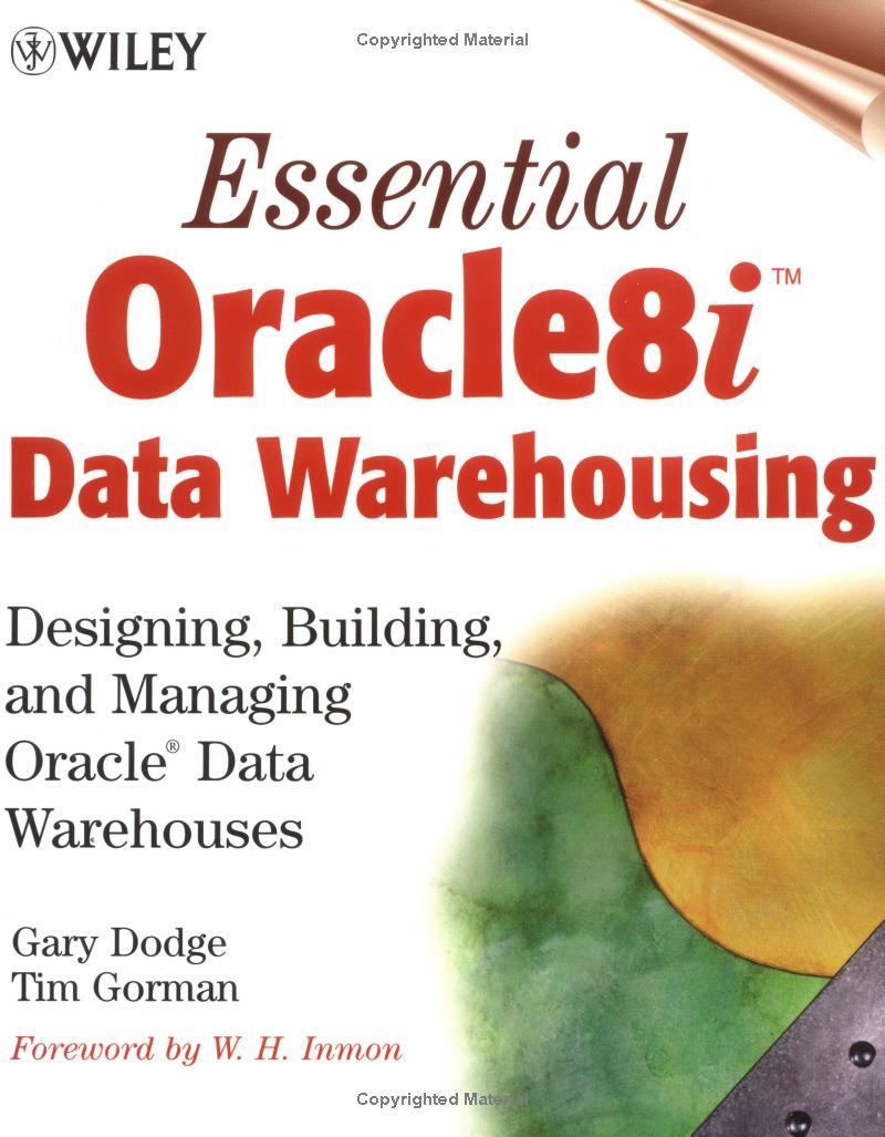 essential oracle8i data warehousing designing building and managing oracle data warehouses 2nd edition gary