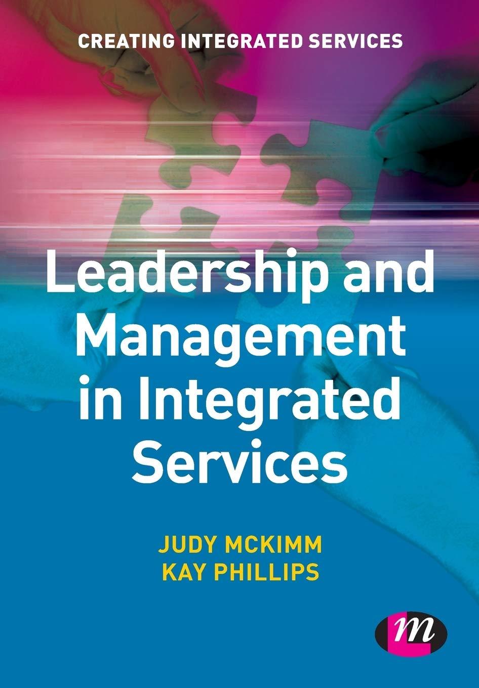 leadership and management in integrated services 1st edition judy mckimm, kay phillips 1844452042,