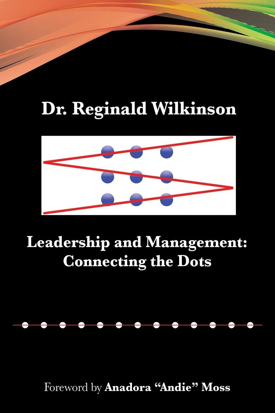 leadership and management connecting the dots 1st edition dr. reginald wilkinson 1984523252, 9781984523259