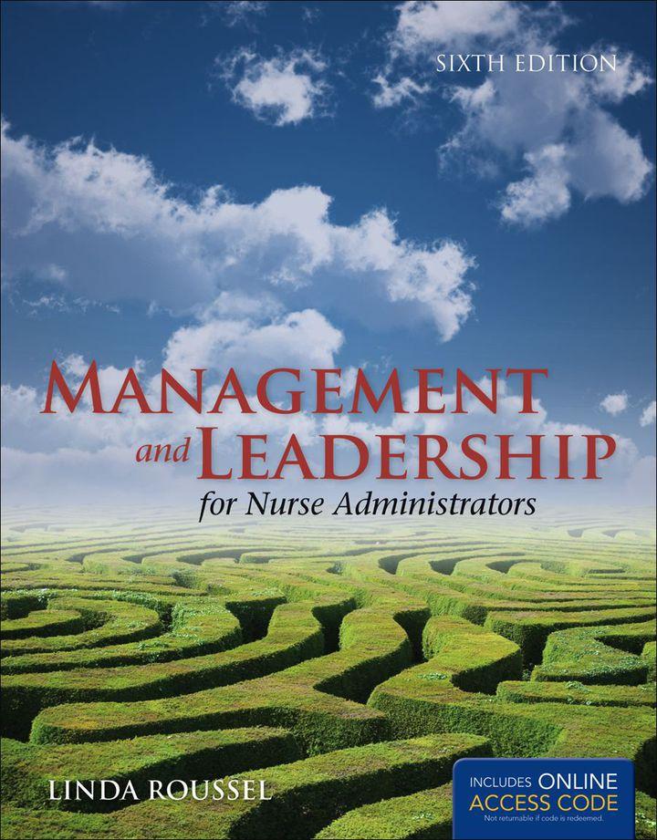 management and leadership for nurse administrators 6th edition linda a. roussel 1449614922, 9781449614928