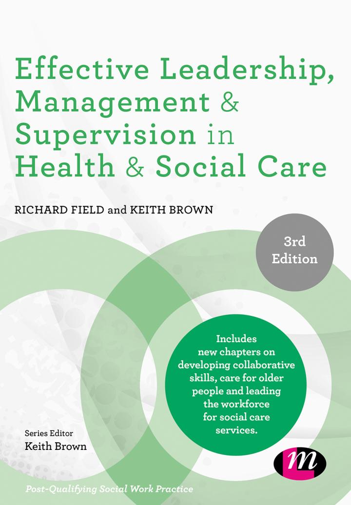 effective leadership management and supervision in health and social care 3rd edition richard field, keith