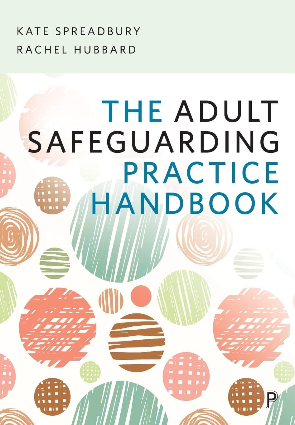 the adult safeguarding practice handbook 1st edition kate spreadbury 1447351673, 978-1447351672