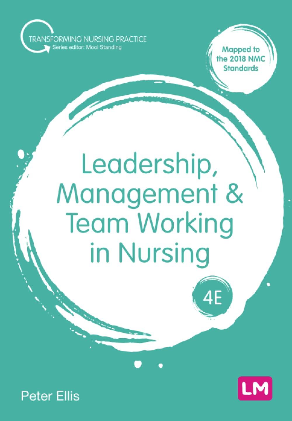 leadership management and team working in nursing transforming nursing practice series 4th edition peter