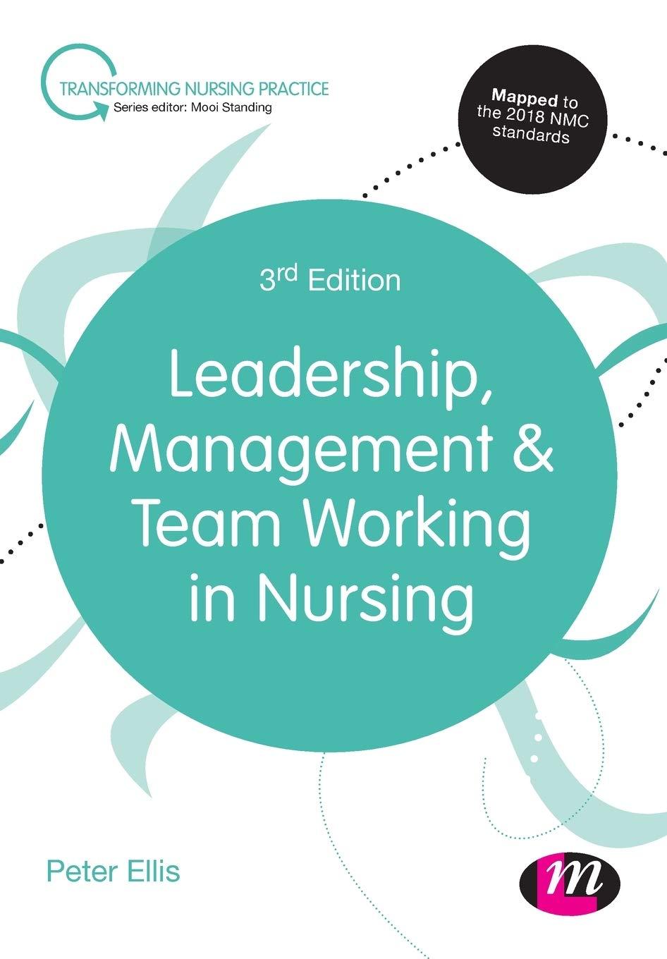 leadership management and team working in nursing 3rd edition peter ellis 1473997917, 978-1473997912
