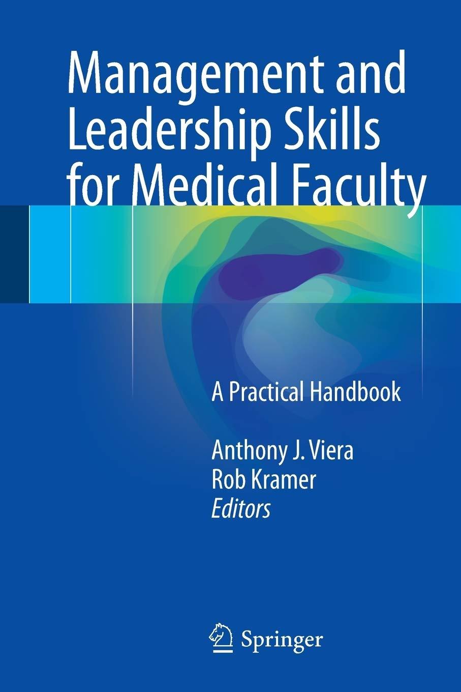 management and leadership skills for medical faculty a practical handbook 1st edition anthony j. viera,