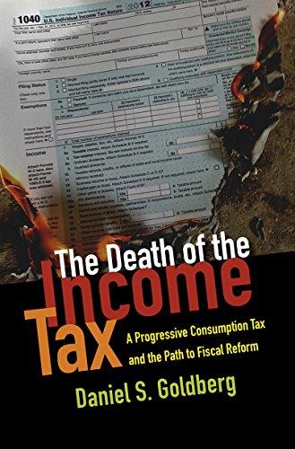 the death of the income tax a progressive consumption tax and the path to fiscal reform 1st edition daniel s.