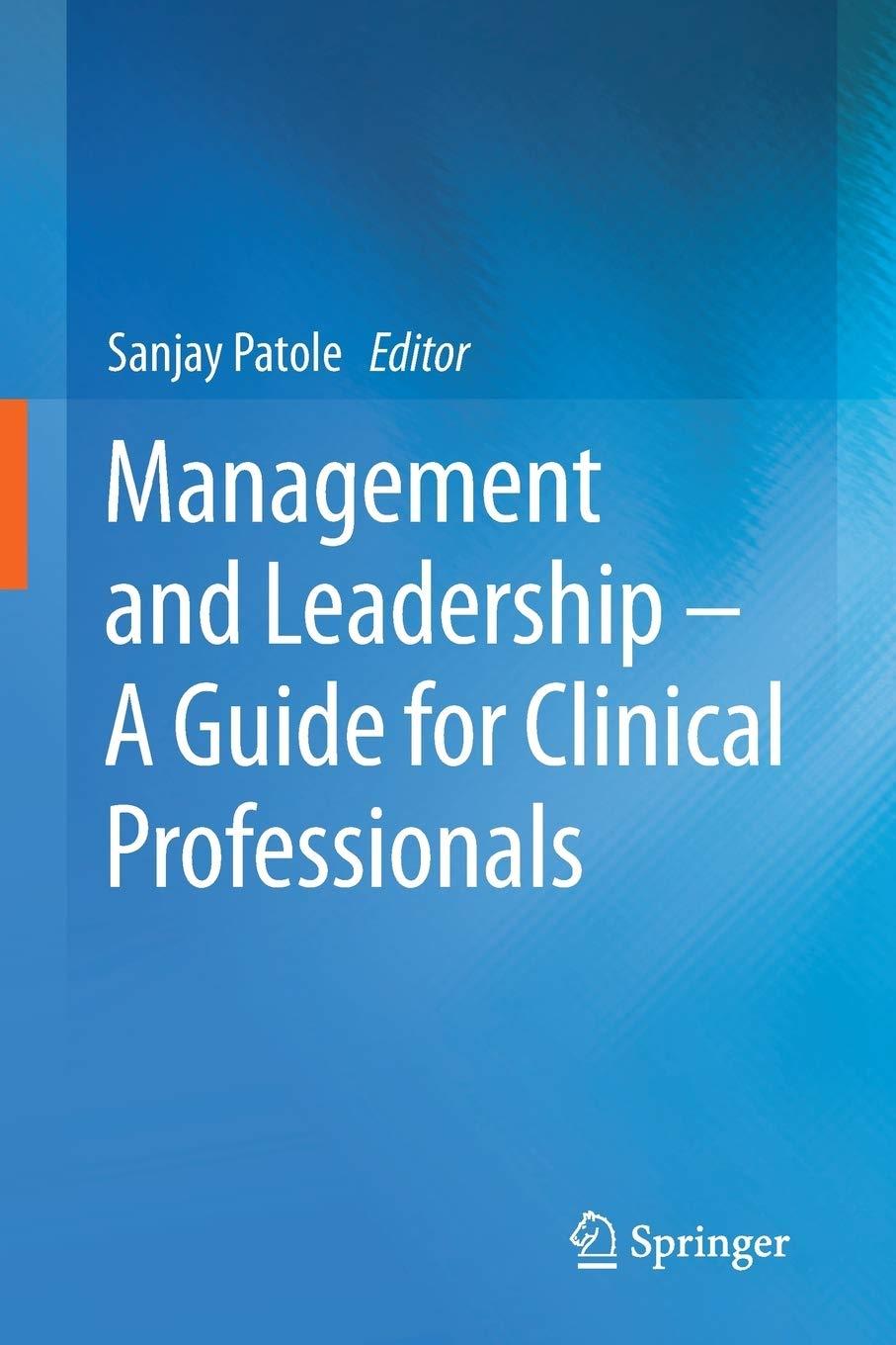 management and leadership a guide for clinical professionals 1st edition sanjay patole 3319115251,
