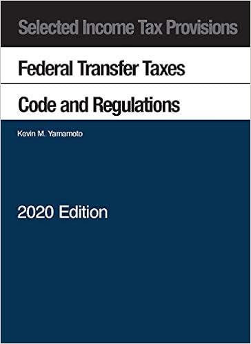 selected income tax provisions federal transfer taxes code and regulations 2020 edition kevin yamamoto