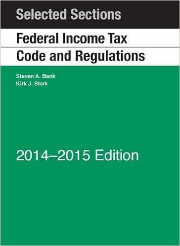 selected sections federal income tax code and regulations 2014 edition steven bank , kirk stark 1628100559,