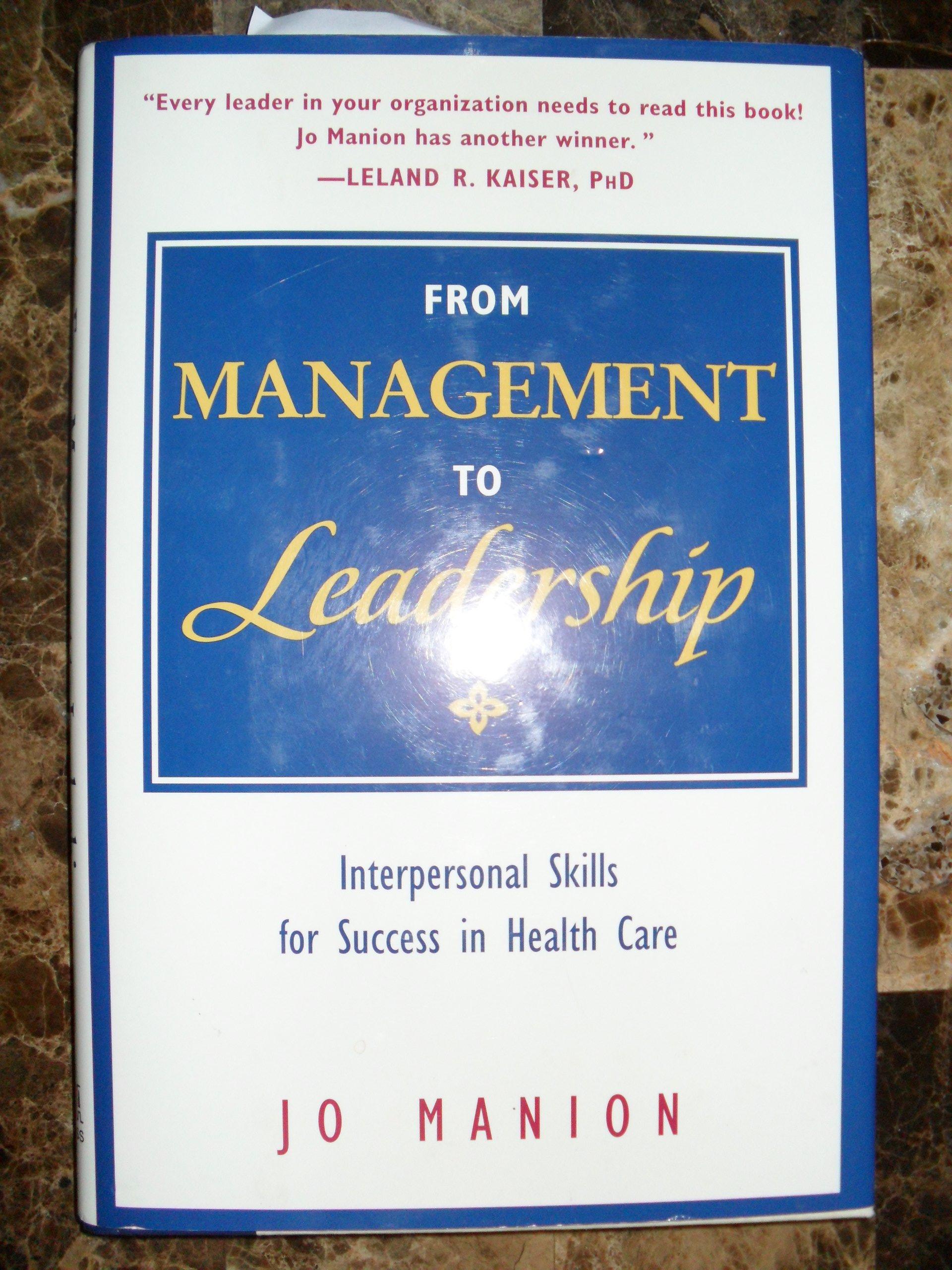from management to leadership interpersonal skills for success in health care 1st edition jo manion