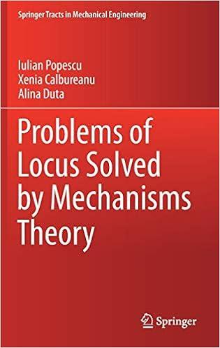 problems of locus solved by mechanisms theory 1st edition iulian popescu, xenia calbureanu, alina duta