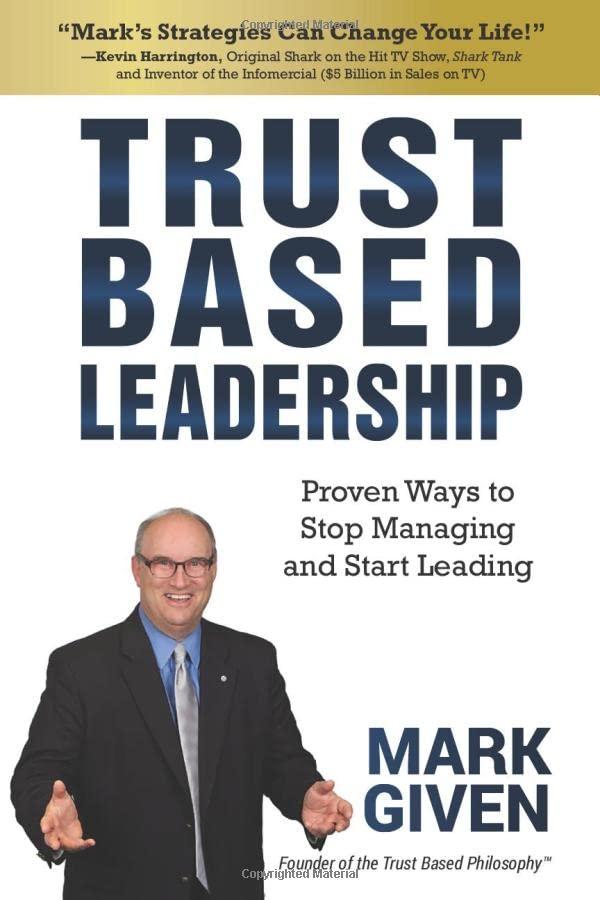 trust based leadership proven ways to stop managing and start leading 1st edition mark given 1732014655,
