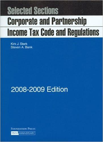 selected sections corporate and partnership income tax code and regulations 2008 edition kirk j. stark,