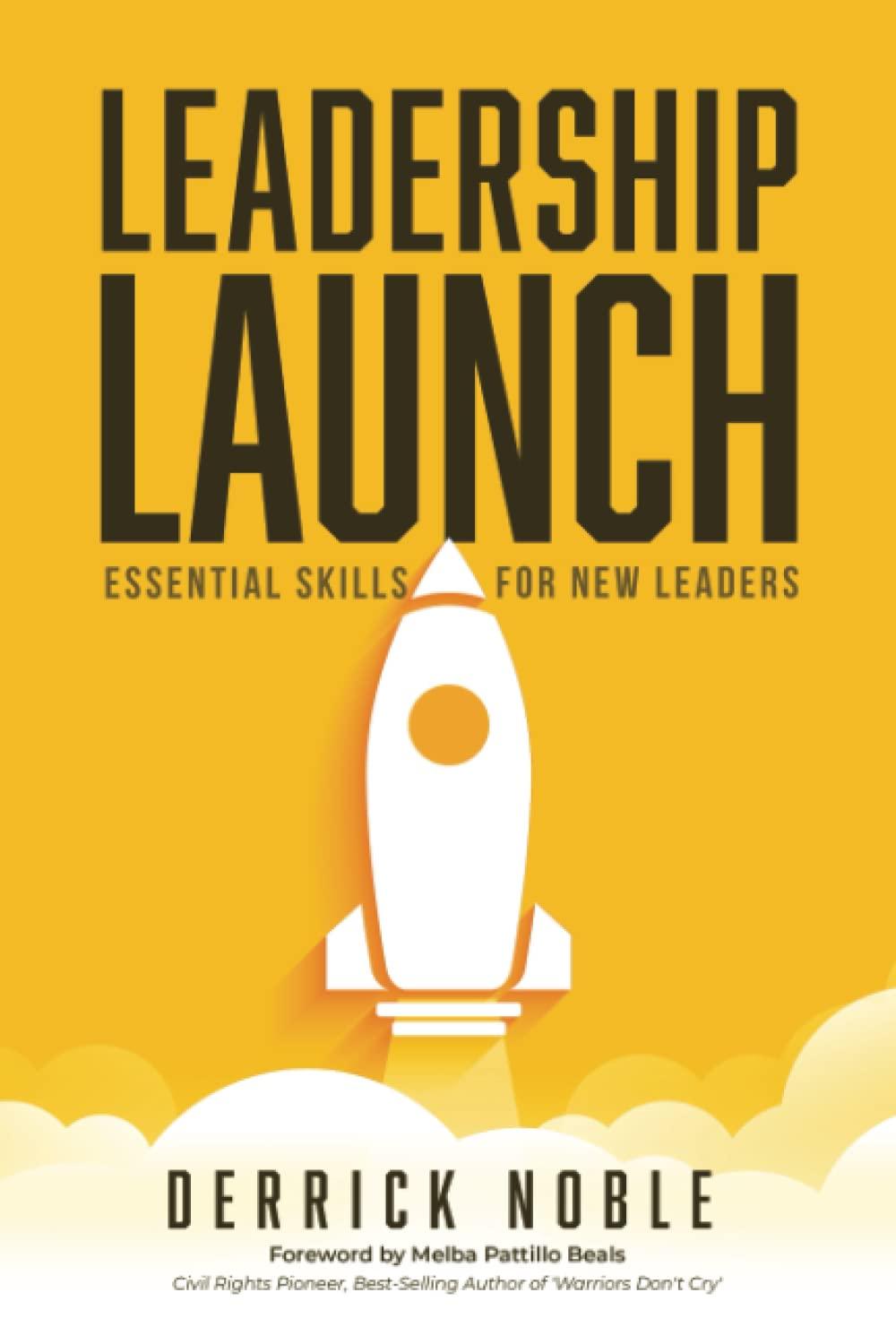 leadership launch essential skill for new leaders 1st edition derrick noble, melba pattillo beals b0bmsz8l24,