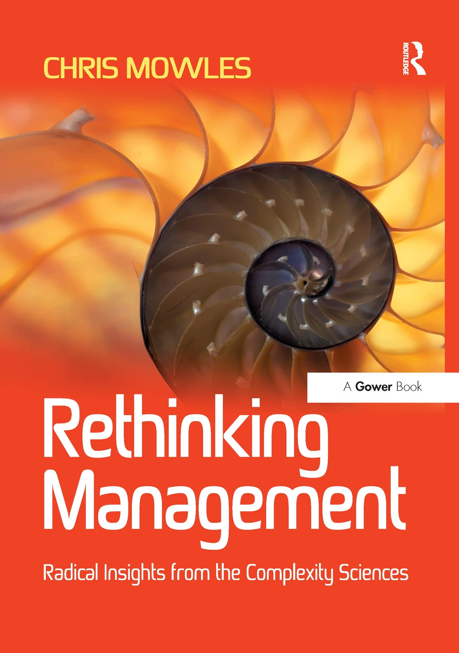 rethinking management radical insights from the complexity sciences 1st edition chris mowles 1138245569,