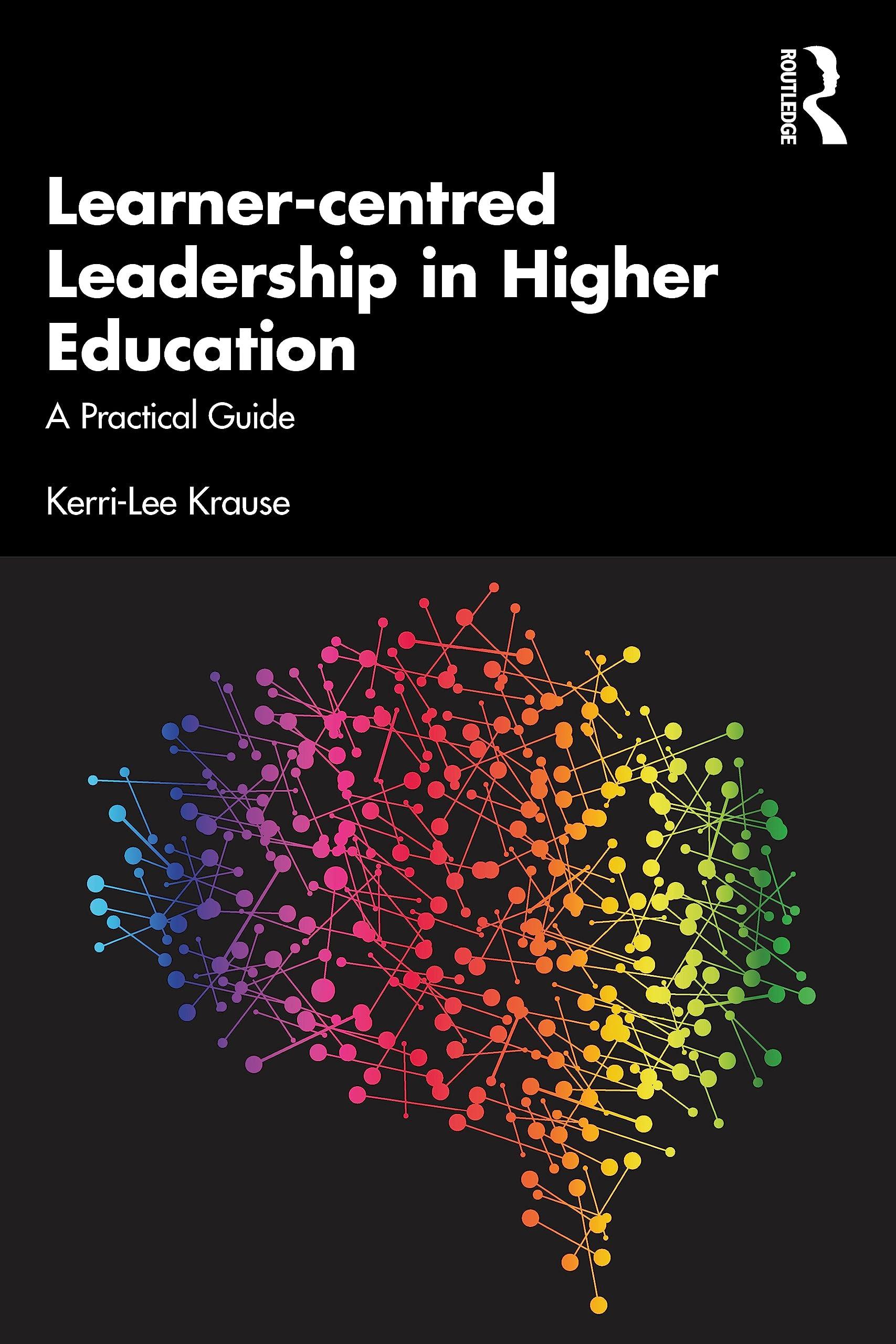 learner centred leadership in higher education a practical guide 1st edition kerri-lee krause 1032314737,