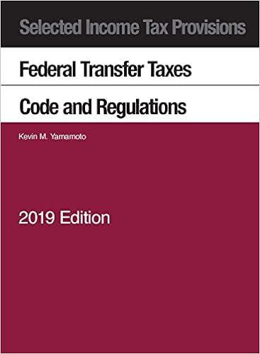 selected income tax provisions federal transfer taxes code and regulations 2019 edition kevin m yamamoto