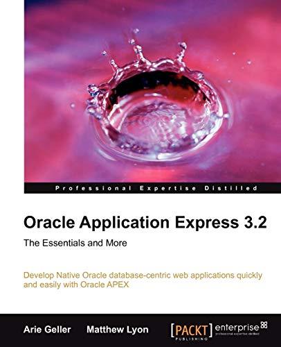 oracle application express 3.2 the essentials and more 1st edition arie geller, matthew lyon 1847194524,