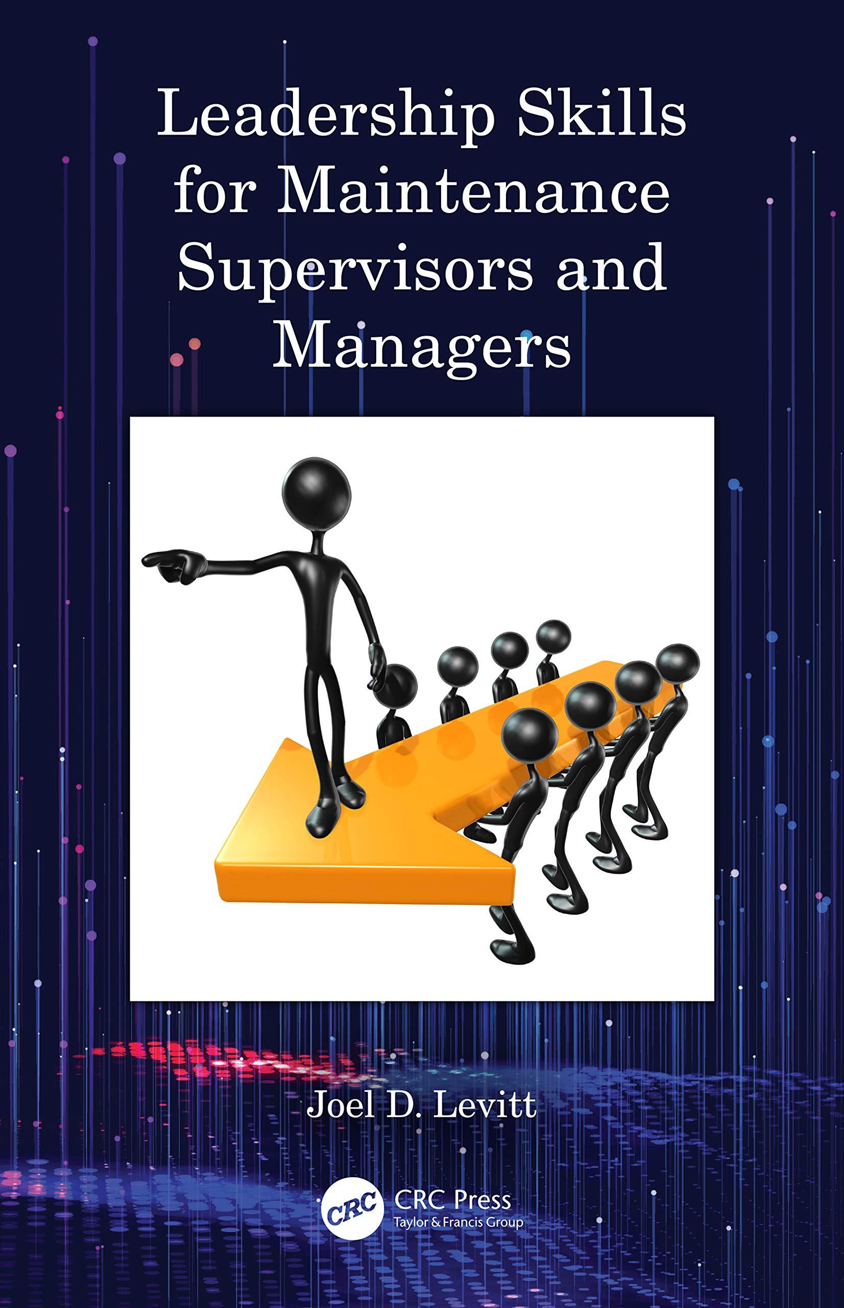 leadership skills for maintenance supervisors and managers 1st edition joel d. levitt 0367481758,