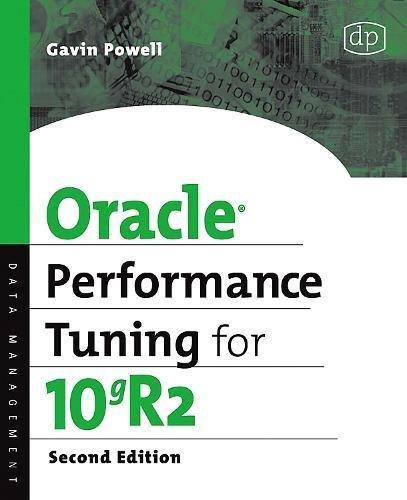 oracle performance tuning for 10gr2 2nd edition gavin jt powell 1555583458, 978-1555583453