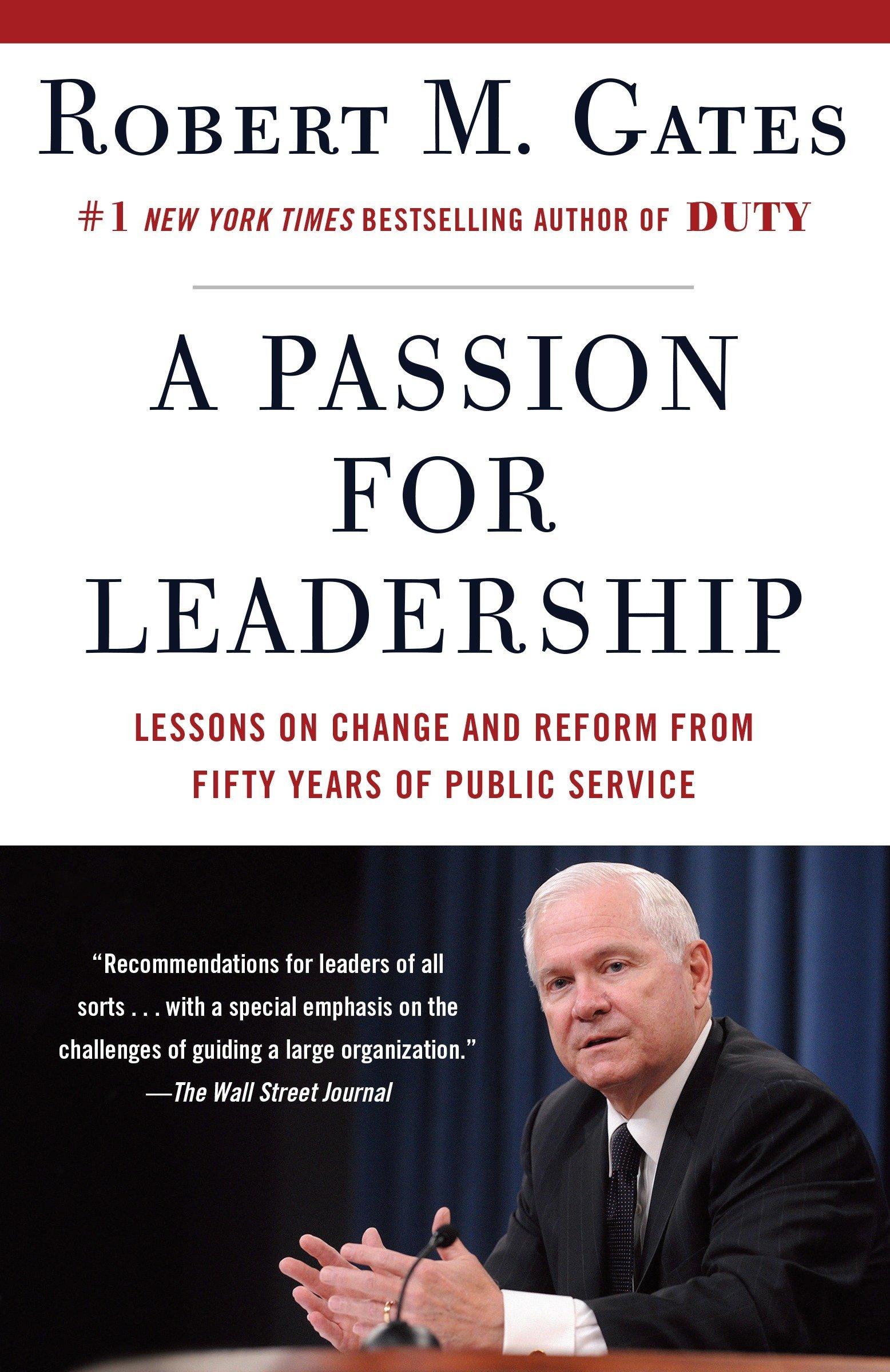 a passion for leadership lessons on change and reform from fifty years of public service 1st edition robert