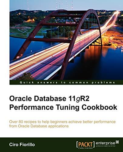 oracle database 11gr2 performance tuning cookbook 1st edition ciro fiorillo 1849682607, 978-1849682602