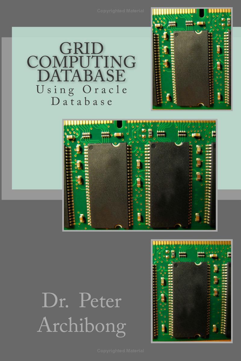 grid computing database using oracle database 1st edition dr. peter archibong 1508623325, 978-1508623328
