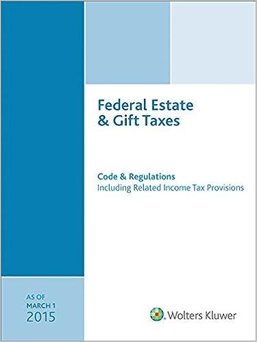 federal estate and gift taxes code and regulations including related income tax provisions 2015 edition cch
