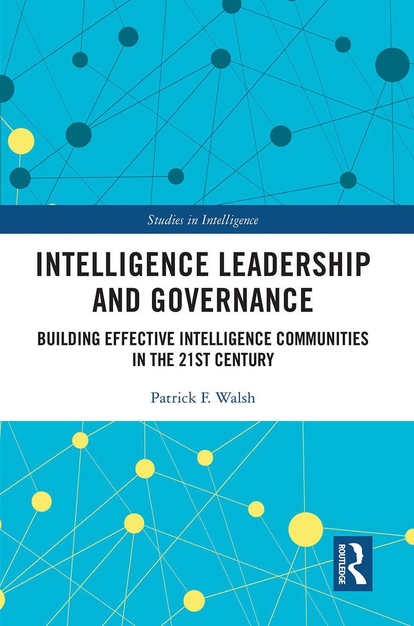 intelligence leadership and governance building effective intelligence communities in the 21st century