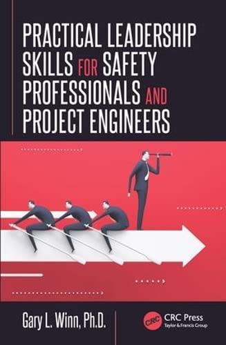 practical leadership skills for safety professionals and project engineers 1st edition gary l. winn