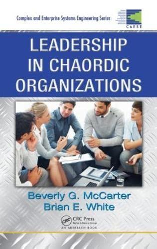 leadership in chaordic organizations complex and enterprise systems engineering 1st edition beverly g.