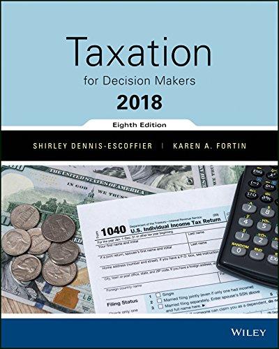 taxation for decision makers 2018 8th edition shirley dennis escoffier, karen fortin 1119373735,