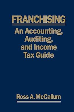 franchising an accounting auditing and income tax guide 2011edition ross a. mccallum 1460906179,