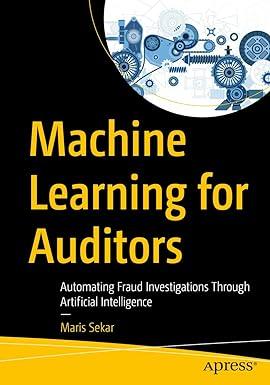 machine learning for auditors automating fraud investigations through artificial intelligence 1st edition