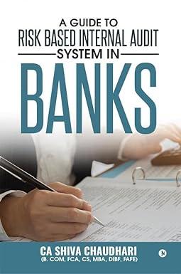 a guide to risk based internal audit system in banks 1st edition ca shiva chaudhari 1947498649, 978-1947498648