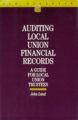 auditing local union financial records a guide for local union trustees 1st edition john lund 0875461948,