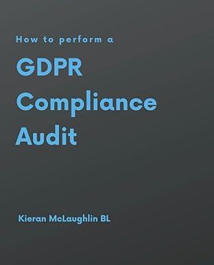 how to perform a gdpr compliance audit 1st edition kieran mclaughlin 1798935120, 978-1798935125