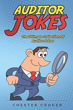 auditor jokes the ultimate collection of auditor jokes 1st edition chester croker 1080090169, 978-1080090167