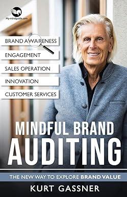 mindful brand auditing the new way to explore brand value 1st edition kurt gassner 3987939176, 978-3987939174