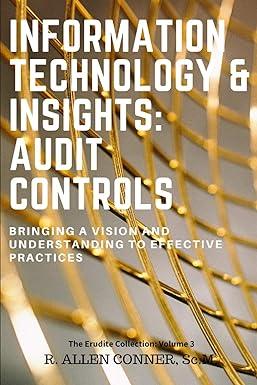 information technology and insights audit controls bringing a vision and understanding to effective practices
