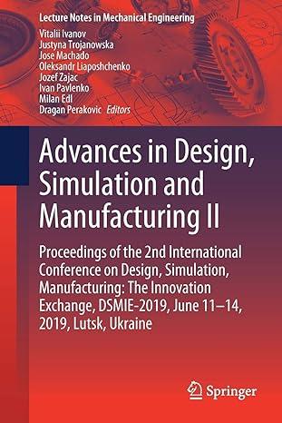 advances in design simulation and manufacturing ii proceedings of the 2nd international conference on design