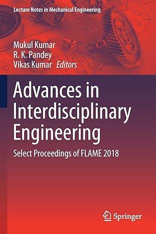 advances in interdisciplinary engineering select proceedings of flame 2018 2018 edition mukul kumar, r. k.