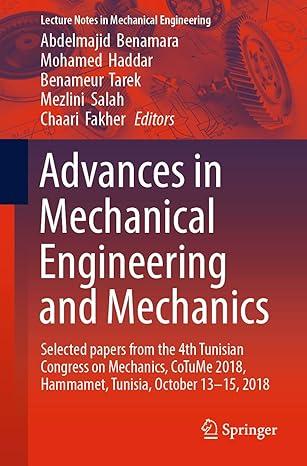 advances in mechanical engineering and mechanics selected papers from the 4th tunisian congress on mechanics