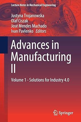 advances in manufacturing ii volume 1 solutions for industry 4.0 1st edition justyna trojanowska, olaf